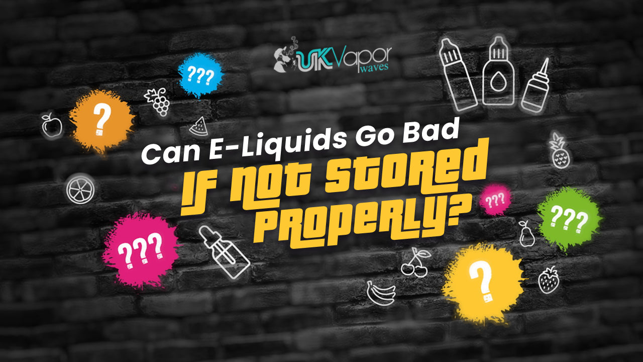 Can E-Liquids Go Bad If Not Stored Properly?