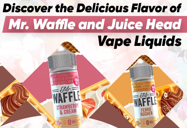 Discover the Delicious Flavor of Mr. Waffle and Juice Head Vape Liquids
