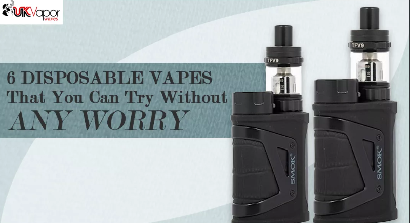 6 Disposable Vapes That You Can Try Without Any Worry