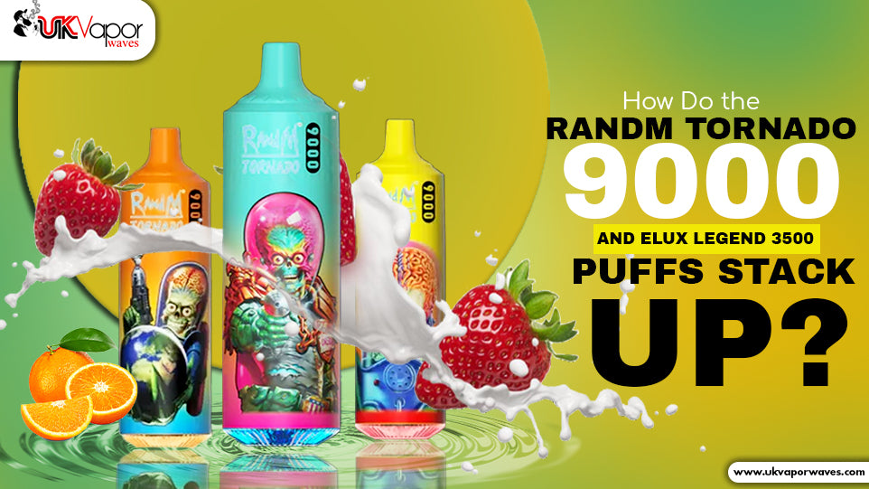 How Do the Randm Tornado 9000 and Elux Legend 3500 Puffs Stack Up?