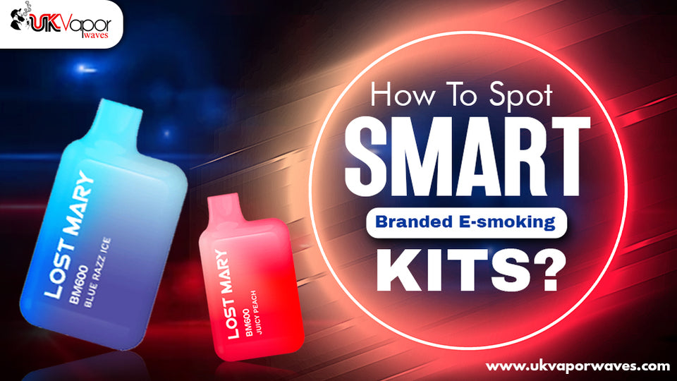 How To Spot Smart Branded E-smoking Kits