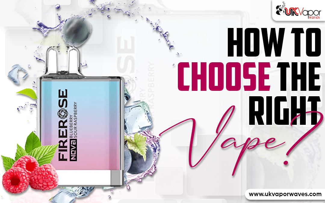 How to Choose The Right Vape?