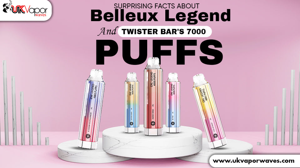 Surprising Facts About Belleux Legend and Twister Bar's 7000 Puffs