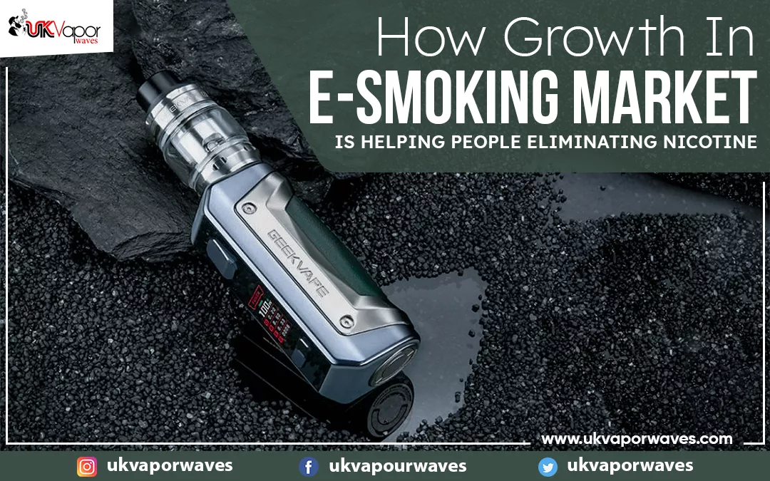 How Growth In E-smoking Market Is Helping People Eliminating Nicotine