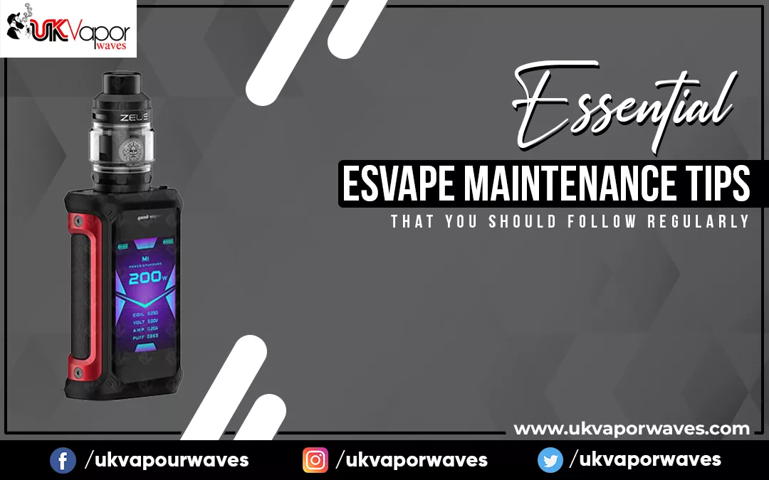 Essential Vape Maintenance Tips That You Should Follow Regularly