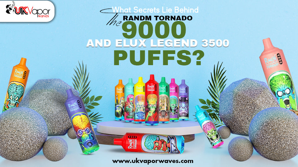 What Secrets Lie Behind the RandM Tornado 9000 and Elux Legend 3500 Puffs