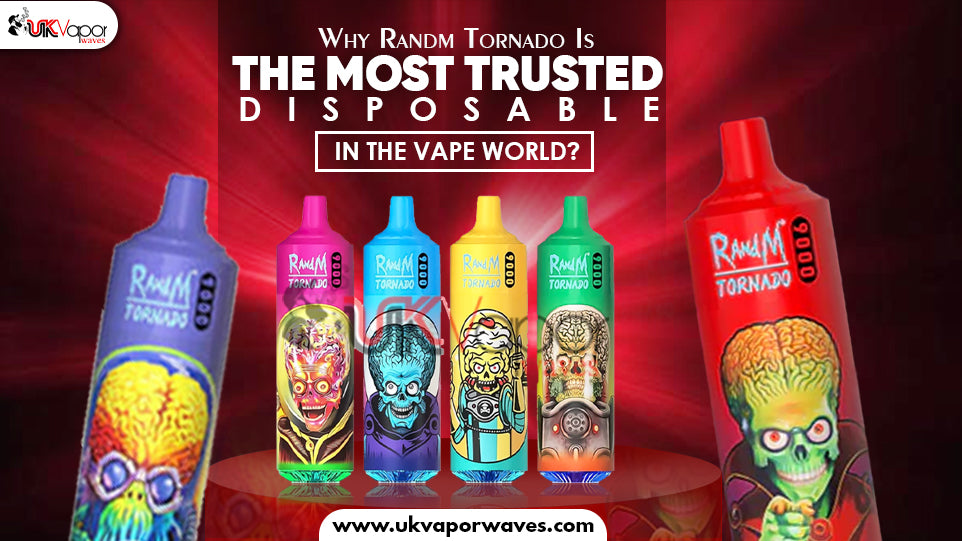 Why Randm Tornado Is The Most Trusted Disposable In The Vape World
