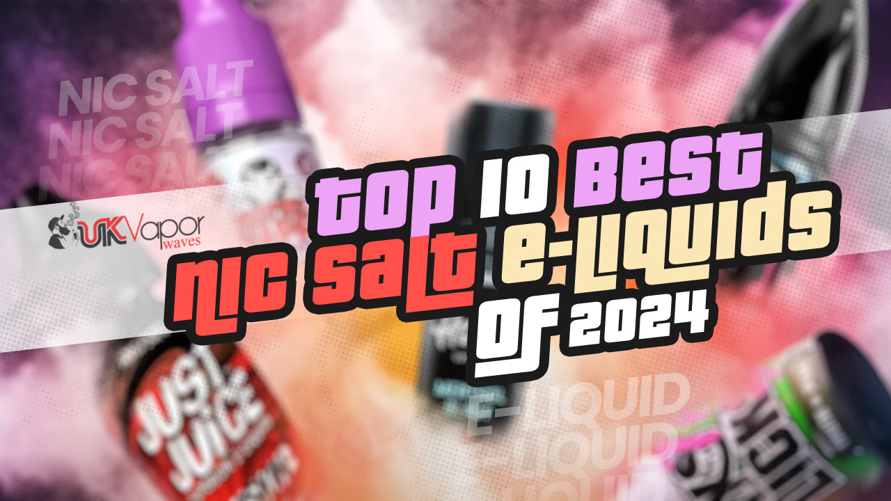 Top 10 Best Nic Salt E-Liquids