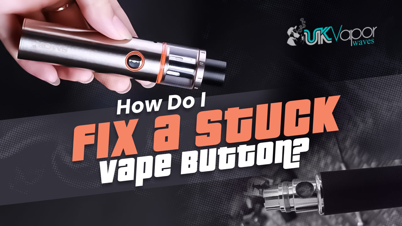 How Do I Fix a Stuck Vape Button? - Uk Vapor Waves How Do I Fix a Stuck Vape Button? - Uk Vapor Waves