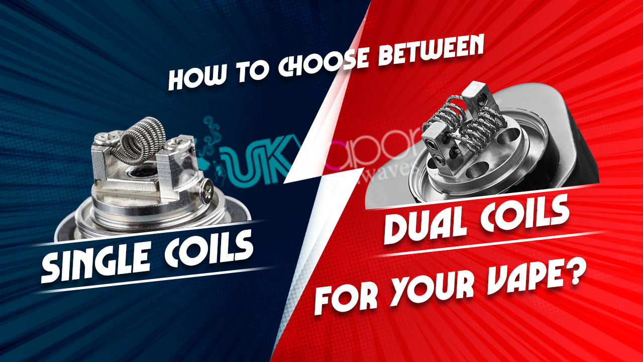 How to Choose Between Single and Dual Coils for Your Vape?