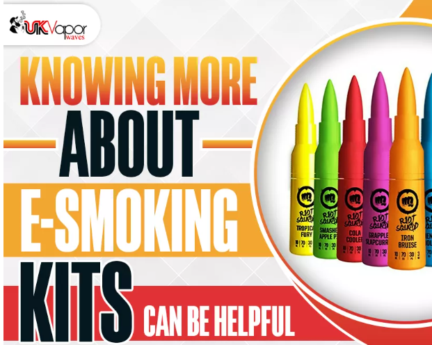 Knowing More About E-smoking Kits Can Be Helpful