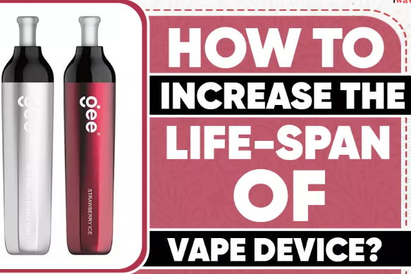 How To Increase The Life-Span of Vape Device?