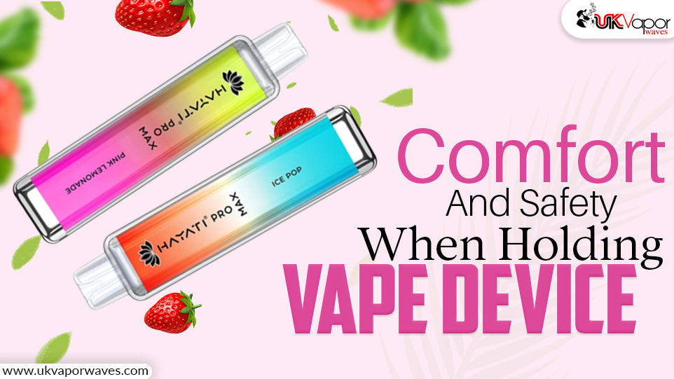 Comfort And Safety When Holding Vape Device