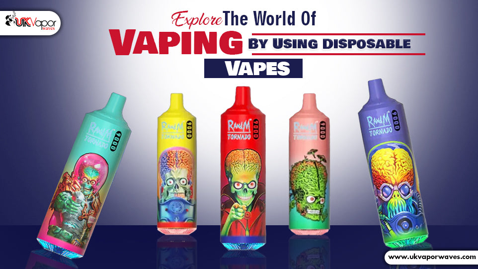 Explore The World Of Vaping By Using Disposable Vapes 