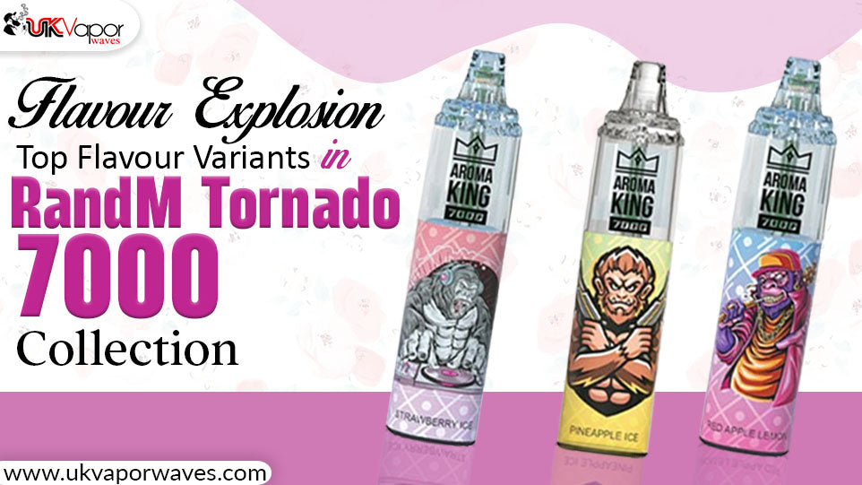 Flavour Explosion: Top Flavour Variants in RandM Tornado 7000 Collection