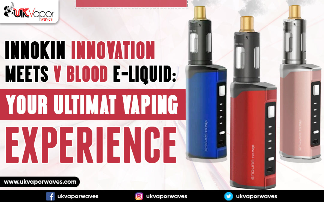 Innokin Innovation Meets V Blood E-Liquid: Your Ultimate Vaping Experience