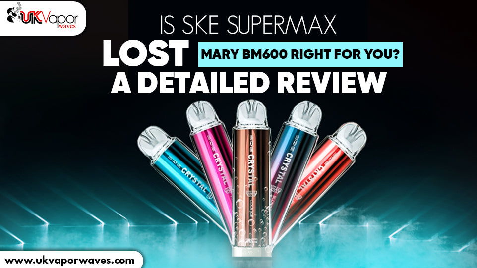 Is Ske supermax, Lost Mary BM600 Right for You? A Detailed Review