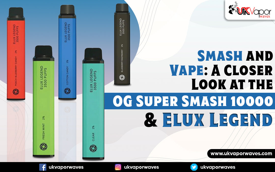 Smash and Vape: A Closer Look at the OG Super Smash 10000 & Elux Legend - Uk Vapor Waves Smash and Vape: A Closer Look at the OG Super Smash 10000 & Elux Legend - Uk Vapor Waves