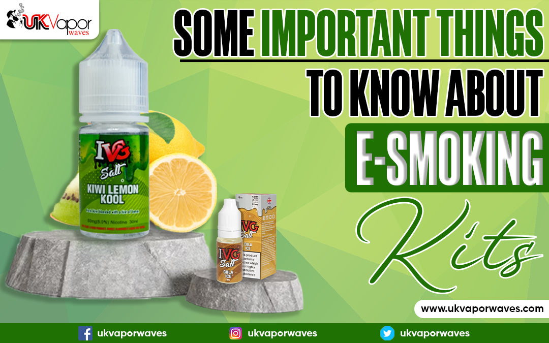 Some Important Things To Know About E-smoking Kits