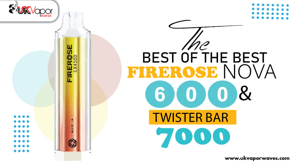 The Best of the Best: Firerose Nova 600 & Twister Bar 7000