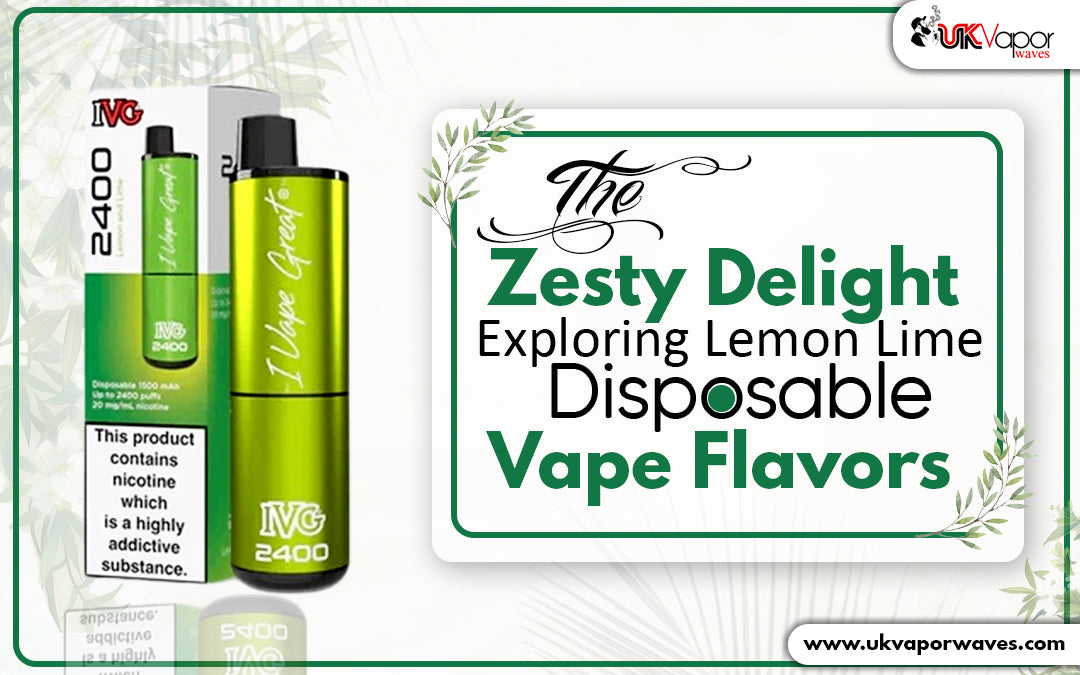 The Zesty Delight: Exploring Lemon Lime Disposable Vape Flavors