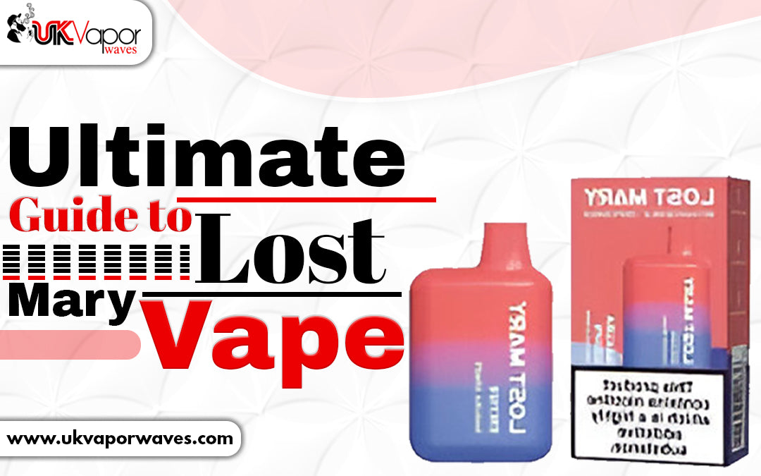 Ultimate Guide to Lost Mary Vape - Uk Vapor Waves Ultimate Guide to Lost Mary Vape - Uk Vapor Waves
