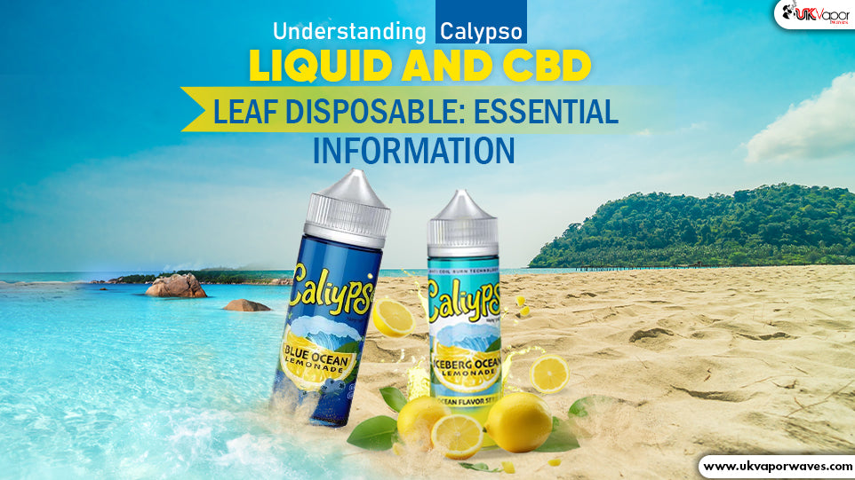 Understanding Calypso Liquid and CBD Leaf Disposable: Essential Information