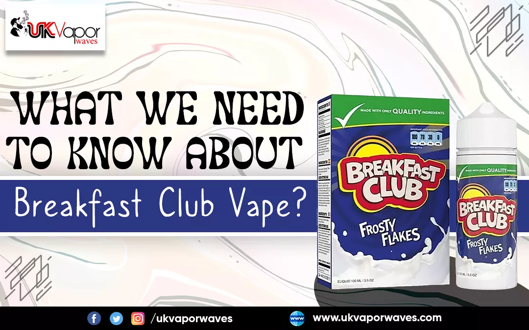 What We Need To Know About Breakfast Club Vape?