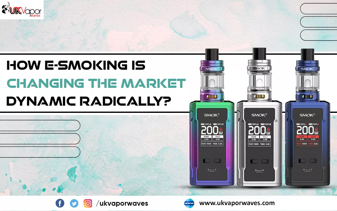 How E-Smoking Is Changing The Market Dynamic Radically?