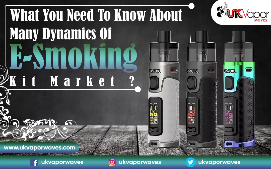 What You Need To Know About Many Dynamics Of E-smoking Kit Market?