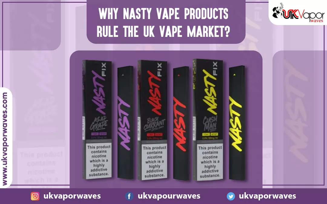 Why Nasty Vape Products Rule The UK Vape Market?