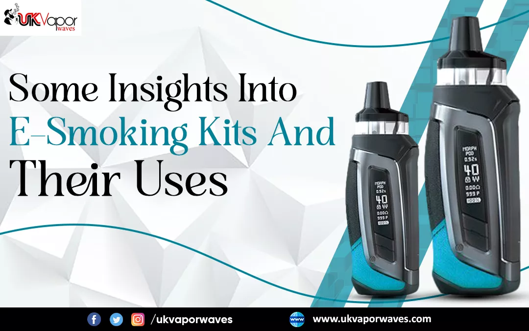 Some Insights Into E-Smoking Kits And Their Uses