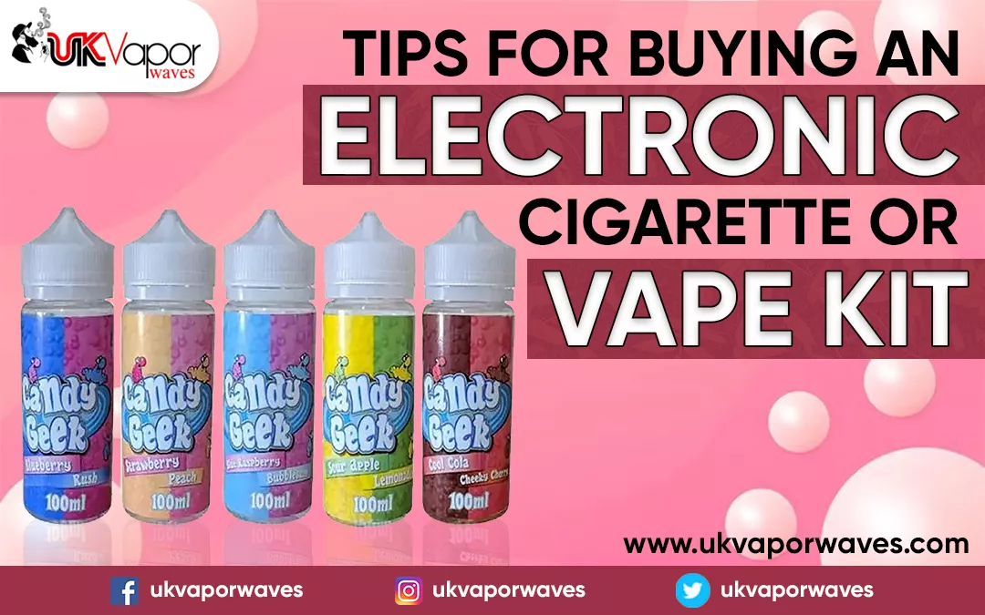 Tips for Buying an Electronic Cigarette or Vape Kit