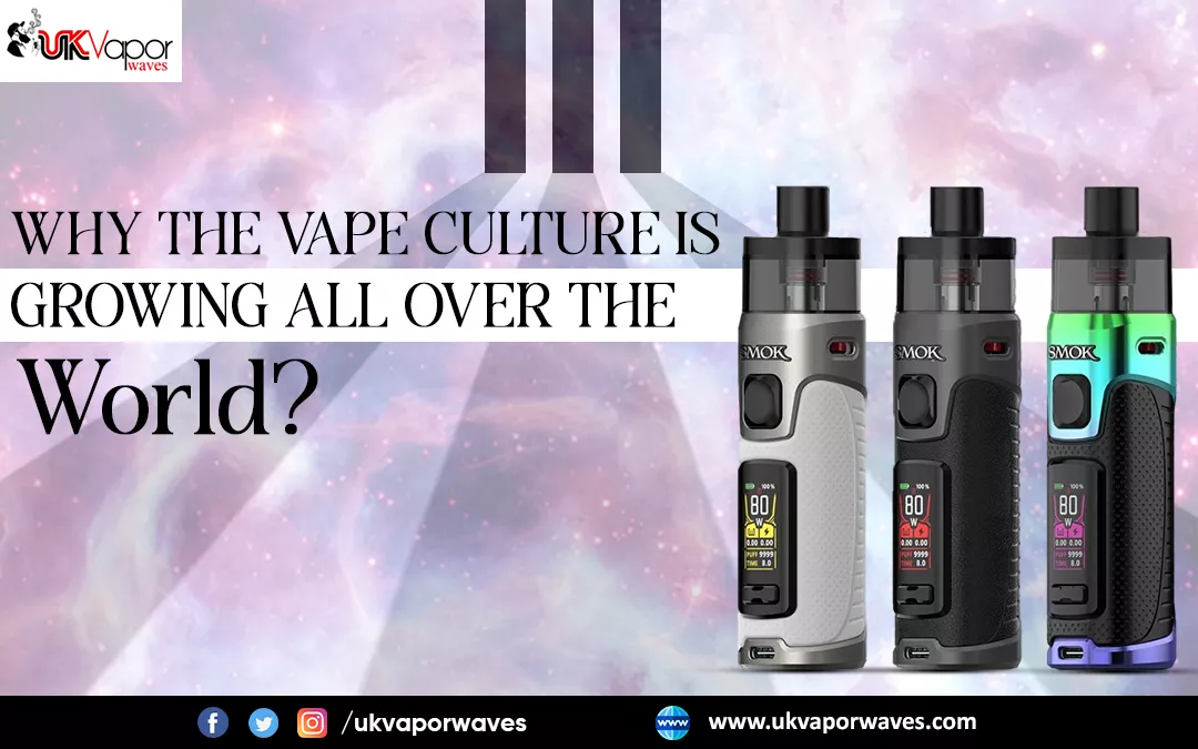 Why The Vape Culture Is Growing All Over The World?