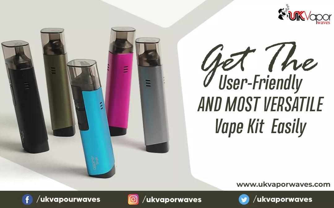 Get The User-Friendly And Most Versatile Vape Kits Easily