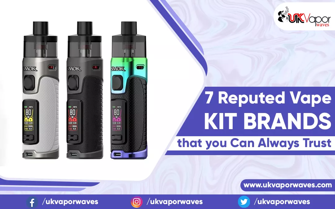 7 Reputed Vape Kit Brands that you Can Always Trust