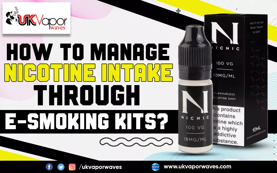 How To Manage Nicotine Intake Through E-smoking Kits?