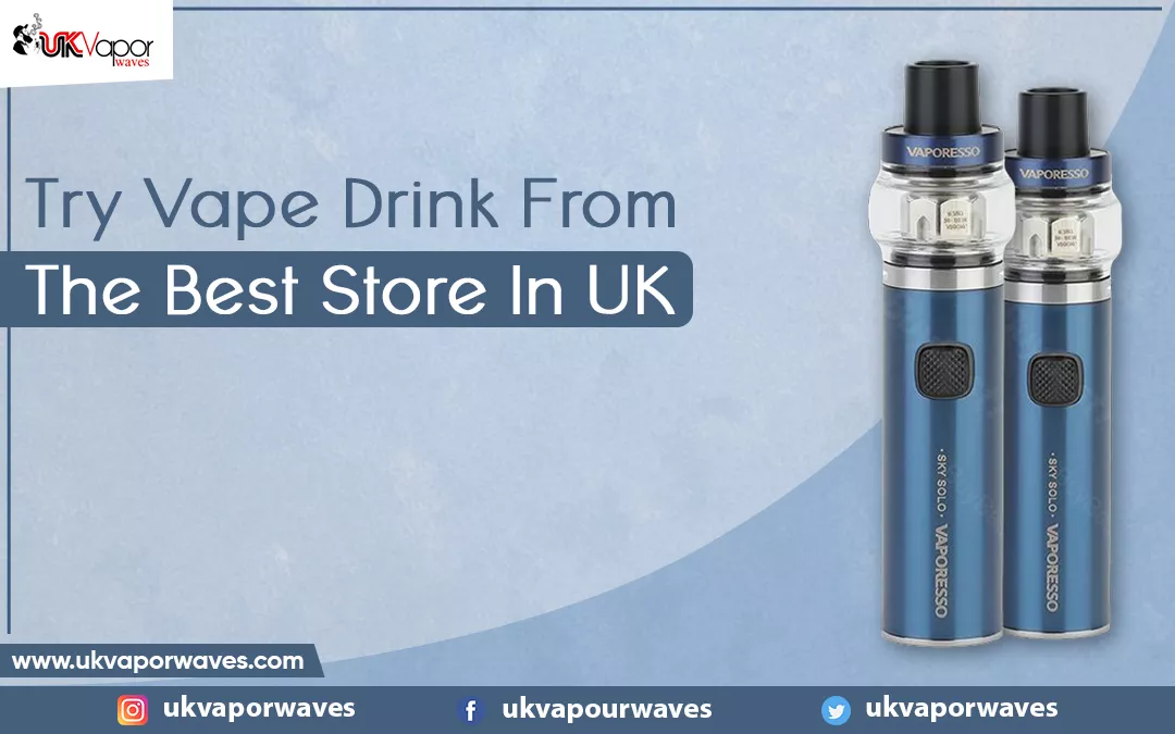 Try Vape Drink From The Best Store In UK