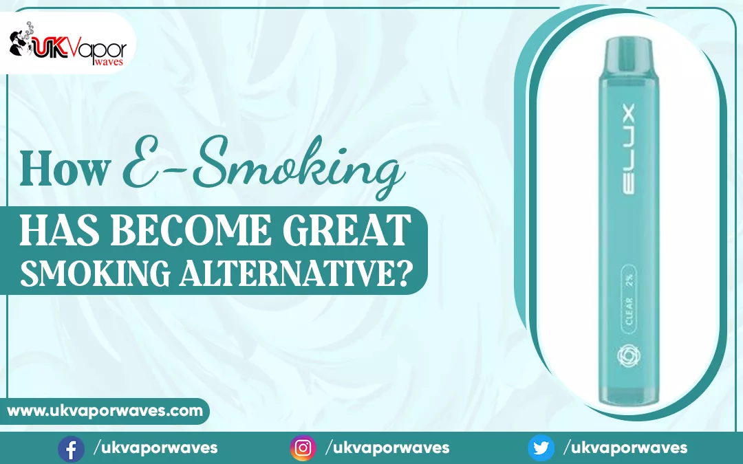 How E-Smoking Has Become Great Smoking Alternative?