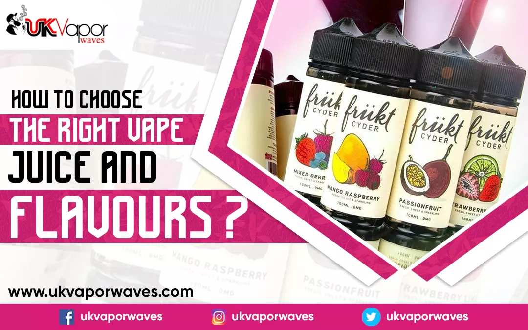 How to Choose the Right Vape Juice and Flavours?