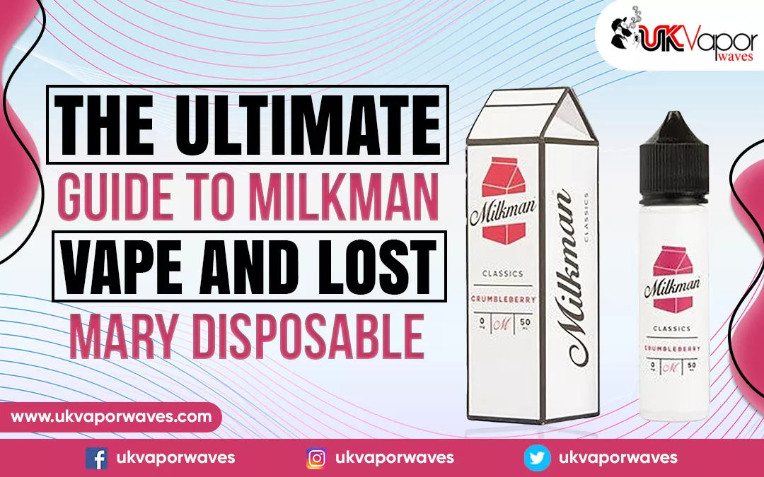 The Ultimate Guide to Milkman Vape and Lost Mary Disposable