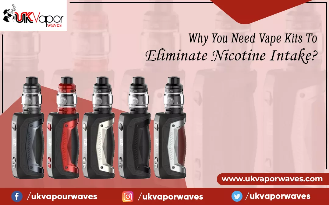 Why You Need Vape Kits To Eliminate Nicotine Intake?