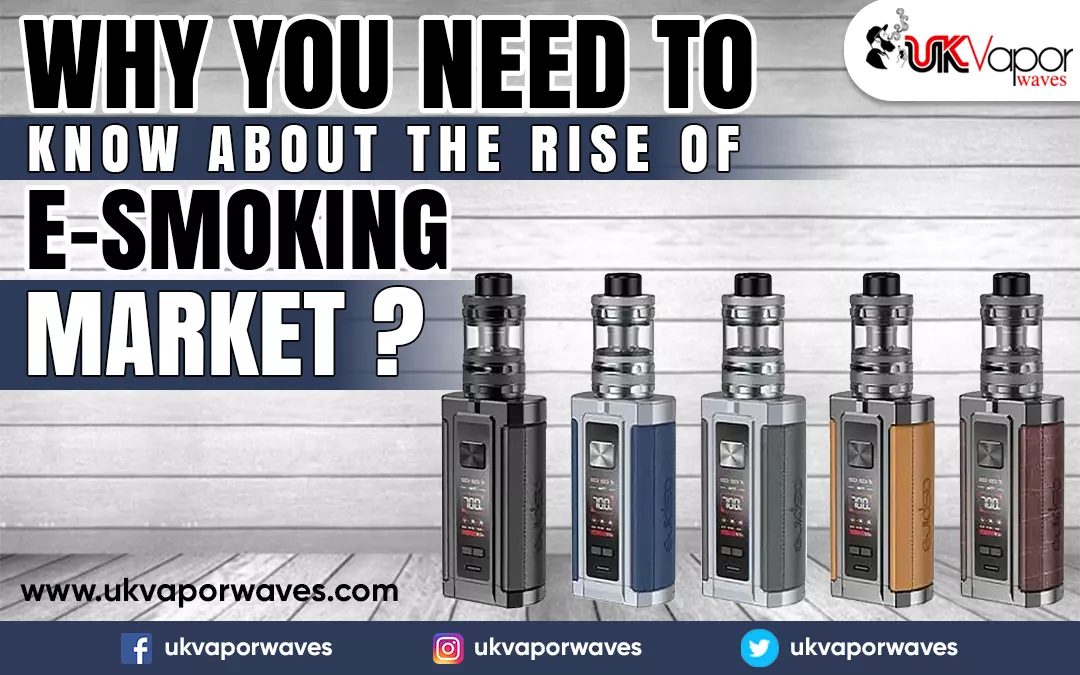 Why You Need To Know About The Rise Of E-smoking Market?