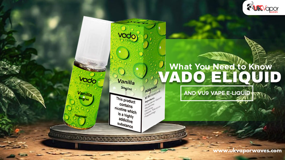 What You Need to Know Vado Eliquid and Vu9 Vape E-Liquid