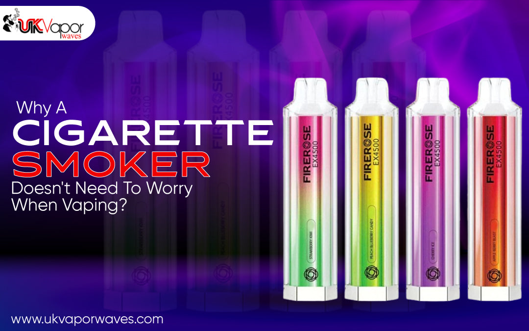 Why A Cigarette Smoker Doesn't Need To Worry When Vaping?